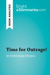 Icon image Time for Outrage! by Stéphane Hessel (Book Analysis): Detailed Summary, Analysis and Reading Guide