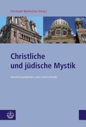 Icon image Christliche und jüdische Mystik: Gemeinsamkeiten und Unterschiede