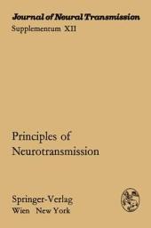 Icon image Principles of Neurotransmission: Proceedings of the International Symposium of the Austrian Society for Electron Microscopy in Cooperation with the Austrian Society for Neuropathology, the Austrian Society for Neurovegetative Research, and the Austrian Society for Pathology Vienna, November 30, 1973