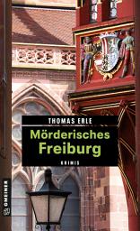 Icon image Mörderisches Freiburg: 11 Krimis und 125 Freizeittipps, Ausgabe 4