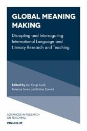 Icon image Global Meaning Making: Disrupting and Interrogating International Language and Literacy Research and Teaching