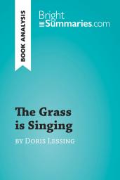 Icon image The Grass is Singing by Doris Lessing (Book Analysis): Detailed Summary, Analysis and Reading Guide