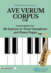 Icon image Bb Soprano or Tenor Saxophone and Piano or Organ "Ave Verum Corpus" by Mozart: K 618