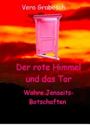 Icon image Der rote Himmel und das Tor: Wahre Jenseits-Botschaften