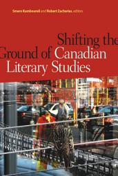 Icon image Shifting the Ground of Canadian Literary Studies