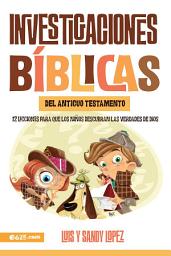 Icon image Investigaciones Bíblicas del Antiguo Testamento: 12 lecciones para que los niños descubran las verdades de Dios