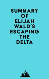 Icon image Summary of Elijah Wald's Escaping the Delta