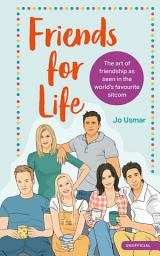 Icon image Friends for Life: The art of friendship as seen in the world's favourite sitcom