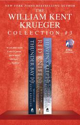 Icon image The William Kent Krueger Collection #3: Thunder Bay, Red Knife, and Heaven's Keep