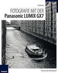 Icon image Fotografie mit der Panasonic Lumix GX7: Klein, fein und einfach perfekt!