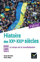 Icon image Initial - Histoire des XXe-XXIe siècles - Tome 4 : 2000 à nos jours, Le temps de la mondialisation