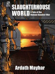 Icon image Slaughterhouse World: A Tale of the Human-Knacker War