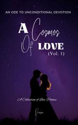 Icon image A Cosmos of Love: An Ode to Unconditional Devotion (Vol. 1)