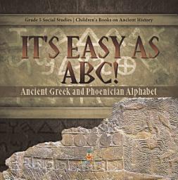 Icon image It's Easy as ABC! : Ancient Greek and Phoenician Alphabet | Grade 5 Social Studies | Children's Books on Ancient History