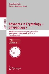 Icon image Advances in Cryptology – CRYPTO 2017: 37th Annual International Cryptology Conference, Santa Barbara, CA, USA, August 20–24, 2017, Proceedings, Part II