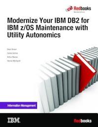 Icon image Modernize Your IBM DB2 for IBM z/OS Maintenance with Utility Autonomics