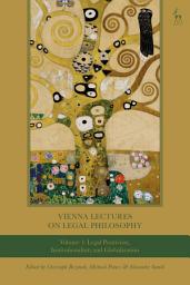 Icon image Vienna Lectures on Legal Philosophy, Volume 1: Legal Positivism, Institutionalism and Globalisation