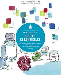 Icon image Grand guide des huiles essentielles: Acné, digestion, émotions, mémoire, sommeil...Plus de 40 maux et les huiles essentielles adaptées