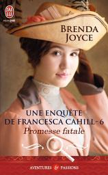 Icon image Une enquête de Francesca Cahill (Tome 6) - Promesse fatale