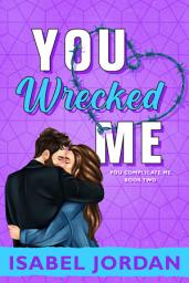 Icon image You Wrecked Me: Light hilarious second chance romance