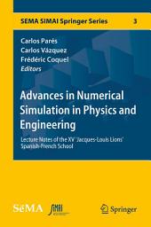 Icon image Advances in Numerical Simulation in Physics and Engineering: Lecture Notes of the XV 'Jacques-Louis Lions' Spanish-French School