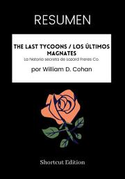 Icon image RESUMEN - The Last Tycoons / Los últimos magnates: La historia secreta de Lazard Freres Co. Por William D. Cohan