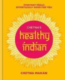 Icon image Chetna's Healthy Indian: Everyday family meals effortlessly good for you