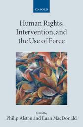 Icon image Human Rights, Intervention, and the Use of Force