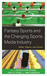 Icon image Fantasy Sports and the Changing Sports Media Industry: Media, Players, and Society