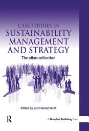 Icon image Case Studies in Sustainability Management and Strategy: The oikos collection