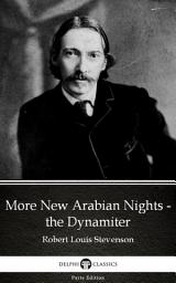 Icon image More New Arabian Nights - the Dynamiter by Robert Louis Stevenson - Delphi Classics (Illustrated)