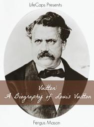 Icon image Vuitton: A Biography of Louis Vuitton