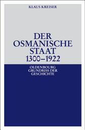 Icon image Der Osmanische Staat 1300-1922: Ausgabe 2