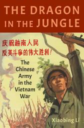 Icon image The Dragon in the Jungle: The Chinese Army in the Vietnam War