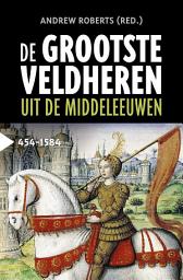 Icon image De grootste veldheren uit de middeleeuwen, 454-1584