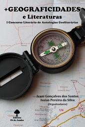 Icon image +Geograficidade e Literatura: I Concurso Literário de Antologias Geoliterárias