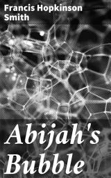 Icon image Abijah's Bubble: A Captivating Portrait of Small Town Life in 19th Century America