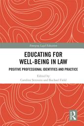 Icon image Educating for Well-Being in Law: Positive Professional Identities and Practice