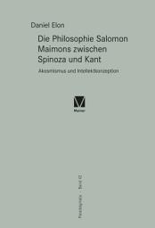 Icon image Die Philosophie Salomon Maimons zwischen Spinoza und Kant: Akosmismus und Intellektkonzeption