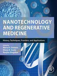 Icon image Nanotechnology and Regenerative Medicine: History, Techniques, Frontiers, and Applications