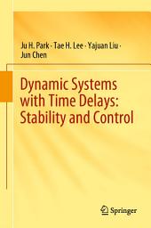 Icon image Dynamic Systems with Time Delays: Stability and Control