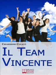 Icon image Il Team Vincente. Come Creare un Team di Successo per la Tua Azienda. (Ebook Italiano - Anteprima Gratis): Come Creare un Team di Successo per la Tua Azienda