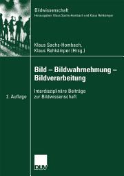 Icon image Bild — Bildwahrnehmung — Bildverarbeitung: Interdisziplinäre Beiträge zur Bildwissenschaft, Ausgabe 2