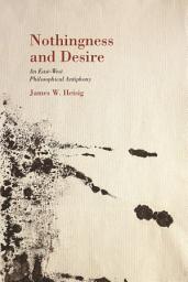 Icon image Nothingness and Desire: A Philosophical Antiphony