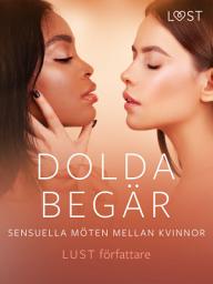 Icon image Dolda begär: Sensuella möten mellan kvinnor: Volym 1