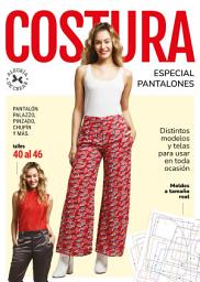 Icon image Costura Especial Pantalones: Distintos modelos y telas para usar en toda ocasion. Talles 40 al 46. Moldes a tamaño real