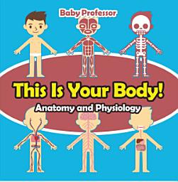 Icon image This Is Your Body! | Anatomy and Physiology