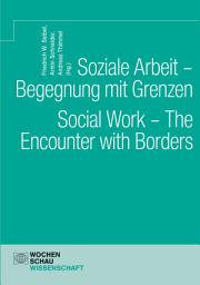 Icon image Soziale Arbeit – Begegnung mit Grenzen. Social Work – The Encounter with Borders