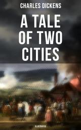 Icon image A Tale of Two Cities (Illustrated): Historical Novel - London & Paris In the Time of the French Revolution (Including "The Life of Charles Dickens" & "Dickens' London" by M. F. Mansfield)