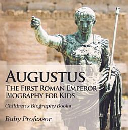 Icon image Augustus: The First Roman Emperor - Biography for Kids | Children's Biography Books